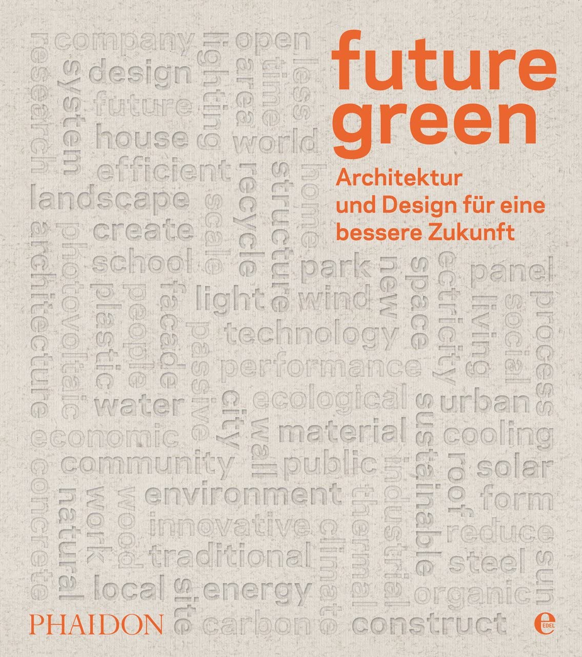 Future green: Architektur und Design für eine bessere Zukunft Architecture