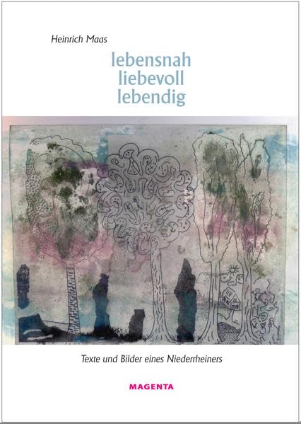 lebensnah - liebevoll - lebendig: Texte und Bilder eines Niederrheiners Film, Art & Culture