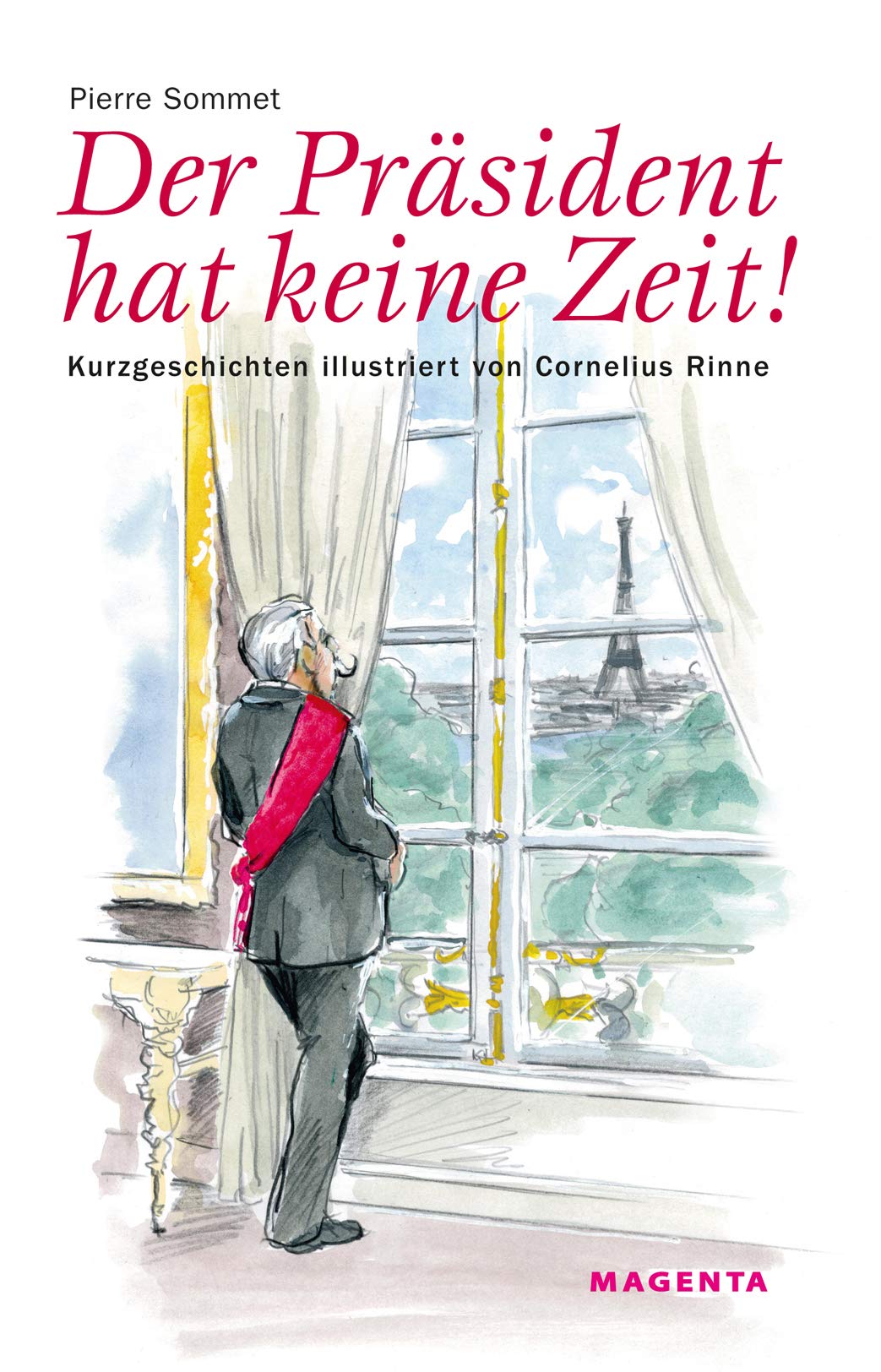 Der Präsident hat keine Zeit: Kurzgeschichten illustriert von Cornelius Rinne Contemporary literature