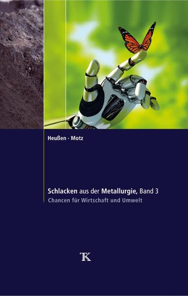 Schlacken aus der Metallurgie, Band 3: Chancen für Wirtschaft und Umwelt Business & Technology