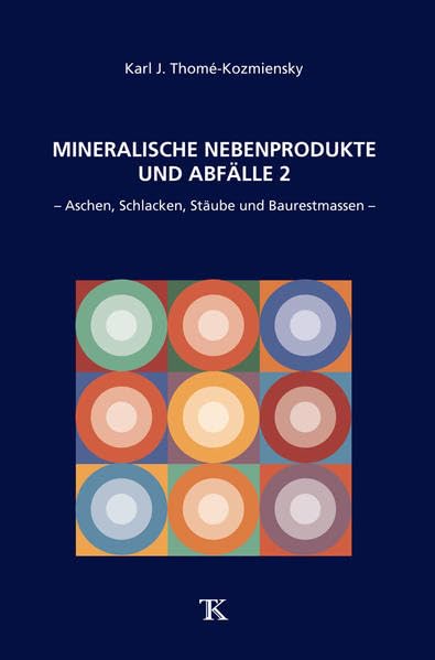 Mineralische Nebenprodukte und Abfälle 2: Aschen Schlacken Stäube und Baurestmassen (Mineralische Nebenprodukte und Abfälle: Aschen, Schlacken, Stäube und Baurestmassen) Business & Technology
