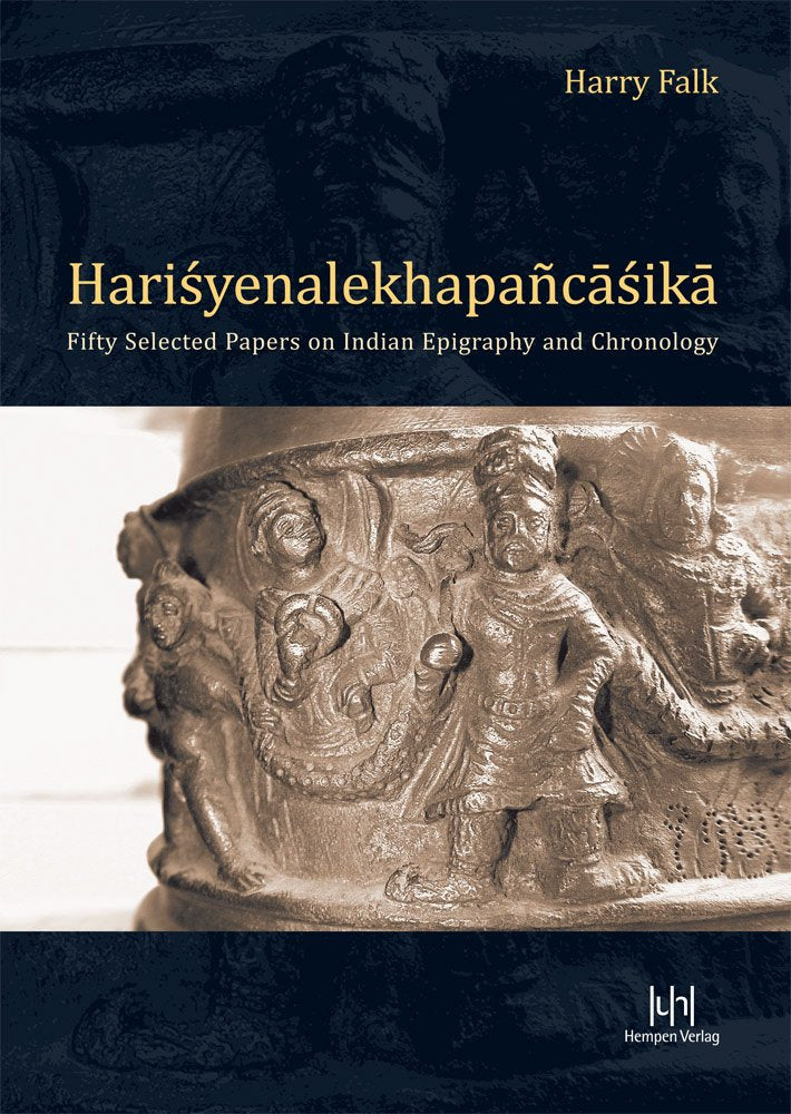 Harry Falk: Hariśyenalekhapañcaśika: Fifty Selected Papers on Indian Epigraphy and Chronology Social Sciences