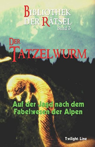 Der Tatzelwurm: Auf der Jagd nach dem Fabelwesen der Alpen (Bibliothek der Rätsel, Band 3) Mathematics