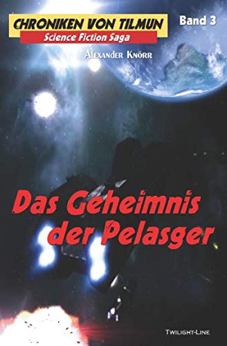 Das Geheimnis der Pelasger (Chroniken von Tilmun, Band 3) Action & Adventure