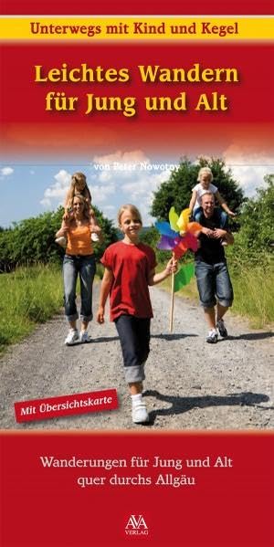 Leichtes Wandern für jung und alt: Wanderungen für jung und alt quer durch's Allgäu Leisure, Home & Garden