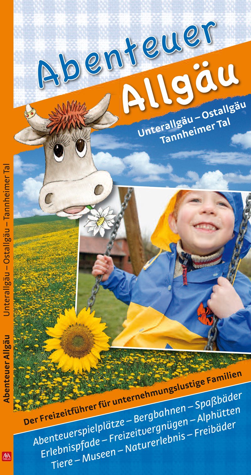 Abenteuer Allgäu: Unterallgäu, Ostallgäu, Tannheimer Tal. Freizeitführer für unternehmungslustige Familien Leisure, Home & Garden