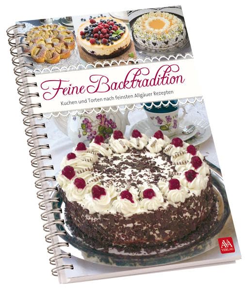 Feine Backtradition (innen Querformat): Kuchen & Torten nach feinsten Allgäuer Rezepten: Kuchen und Torten nach feinsten Allgäuer Rezepten Leisure, Home & Garden