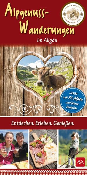 Alpgenuss-Wanderungen im Allgäu: Entdecken. Erleben. Genießen Leisure, Home & Garden