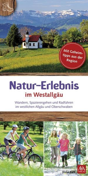 Natur-Erlebnis im Westallgäu: Die schönsten Seiten des Westallgäus und Oberschwaben Leisure, Home & Garden