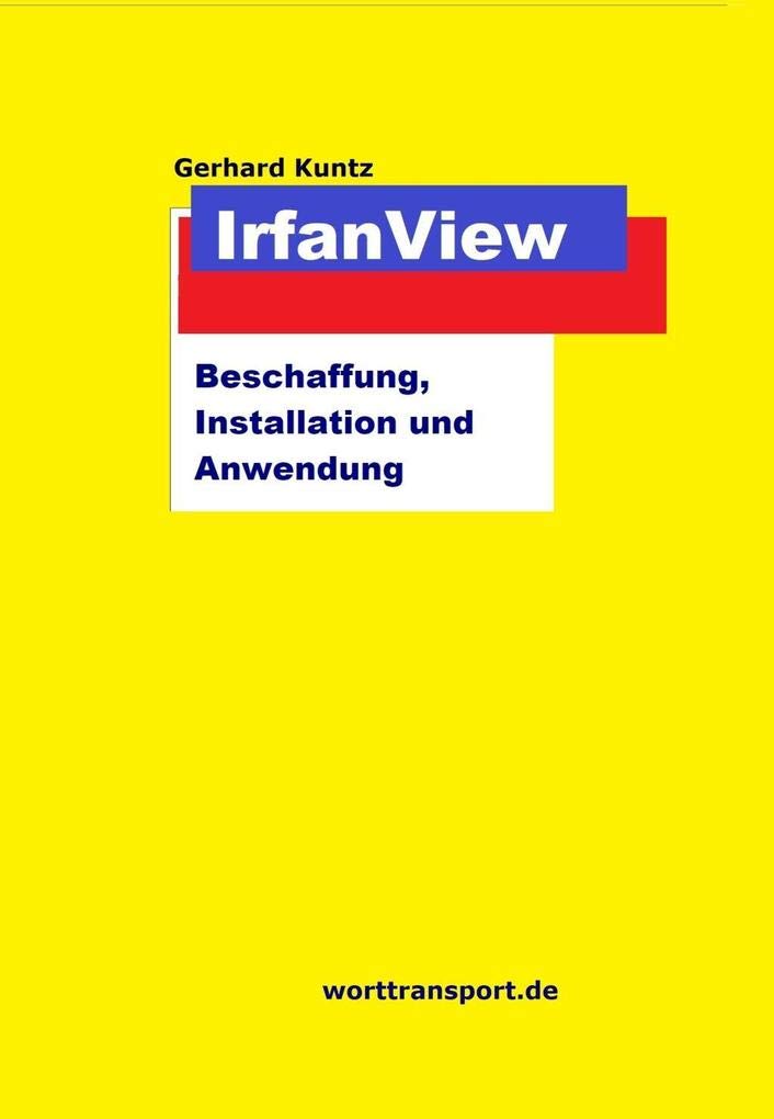 IrfanView: Beschaffung, Installation und Anwendung (Ratgeber) Computer Science