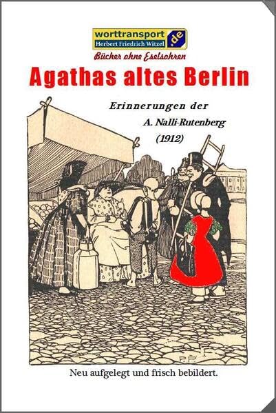 Agathas altes Berlin: Erinnerungen der A. Nalli-Rutenberg 1912 (A&O-Reihe: Aufgefrischte Originaltexte) Art & Literature