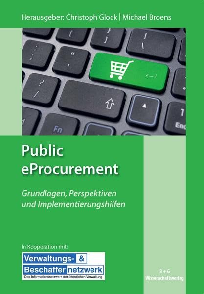Public eProcurement: Grundlagen, Perspektiven und Implementierungshilfen Business, Finance & Career