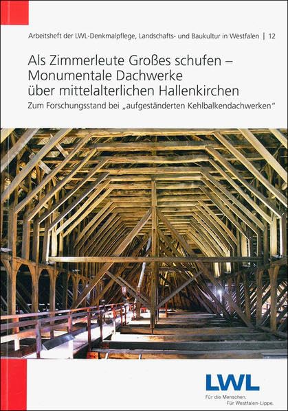 Als Zimmerleute Großes schufen - Monumentale Dachwerke über mittelalterlichen Hallenkirchen Politics & History