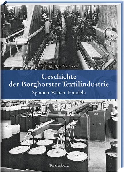 Geschichte der Borghorster Textilindustrie: Spinnen Weben Handeln German history