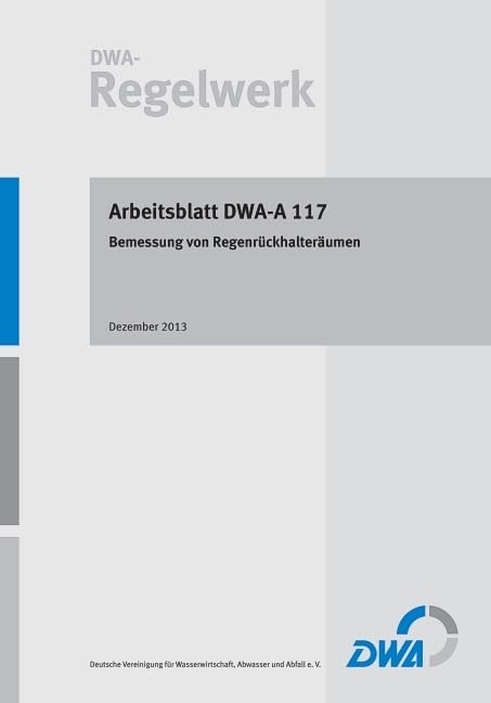 Arbeitsblatt DWA-A 117 Bemessung von Regenrückhalteräumen (DWA-Arbeitsblatt) Business & Technology