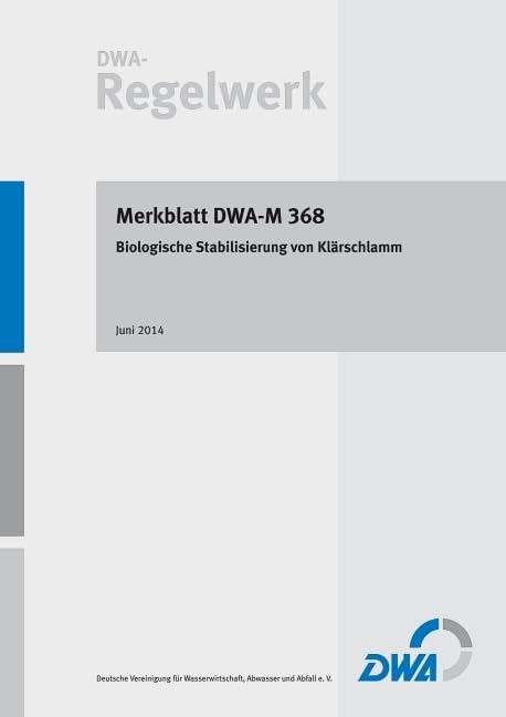Merkblatt DWA-M 368 Biologische Stabilisierung von Klärschlamm Business & Technology
