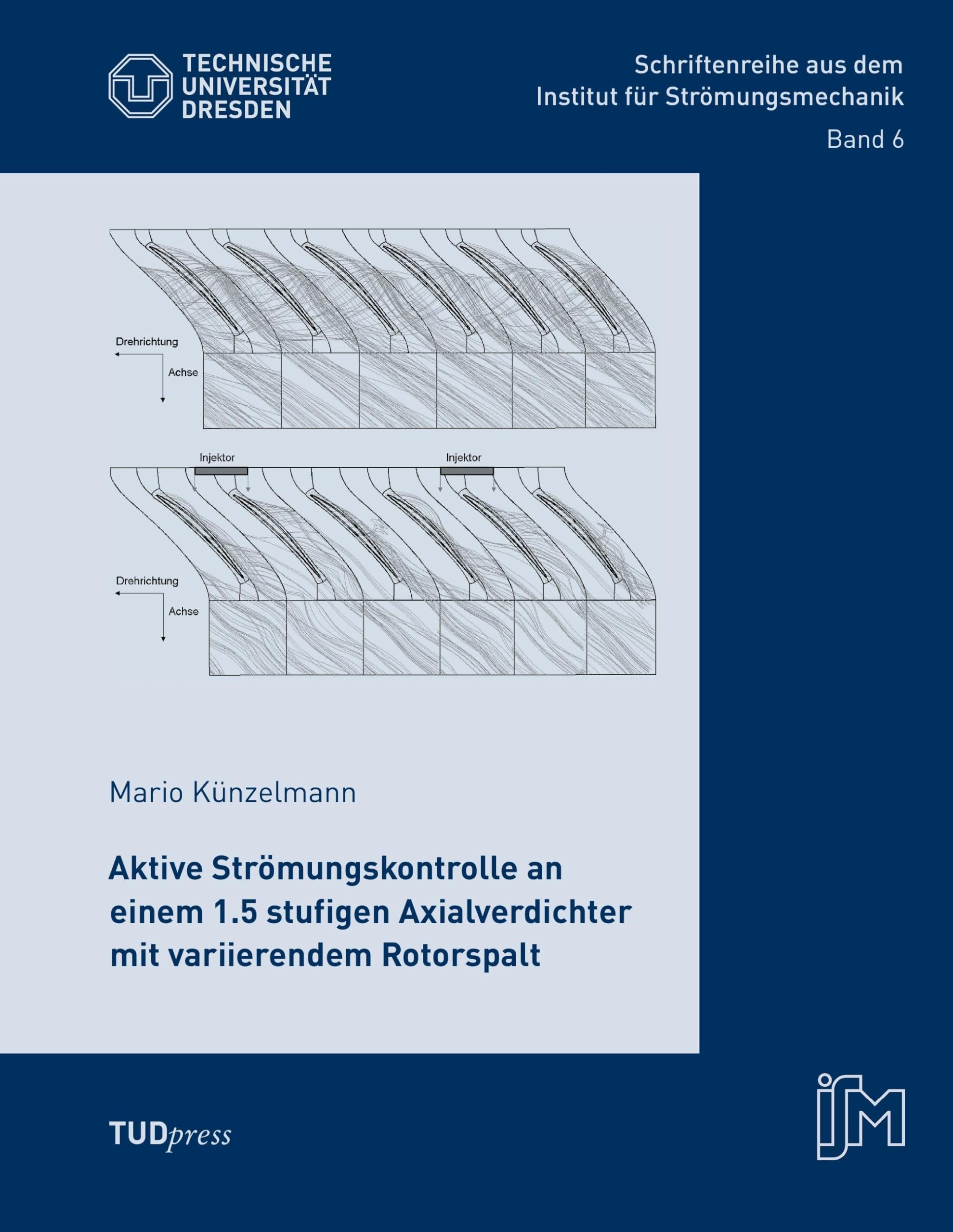 Aktive Strömungskontrolle an einem 1.5 stufigen Axialverdichter mit variierendem Rotorspalt (Schriftenreihe aus dem Institut für Strömungsmechanik) Business & Technology