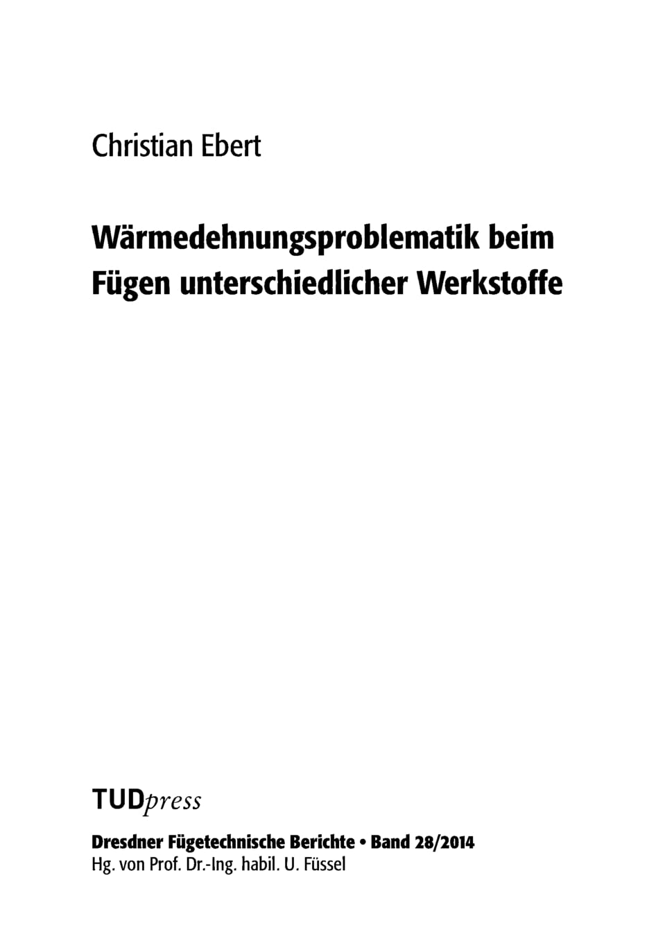 Wärmedehnungsproblematik beim Fügen unterschiedlicher Werkstoffe (Dresdner Fügetechnische Berichte) Business & Technology