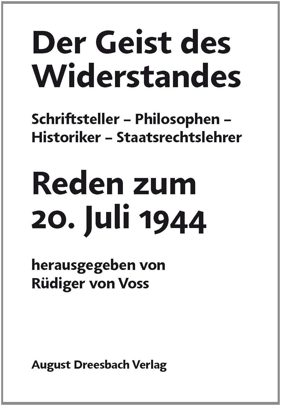 Der Geist des Widerstandes: Reden zum 20. Juli 1944. Schriftsteller - Philosophen - Historiker - Staatsrechtslehrer Politics & History
