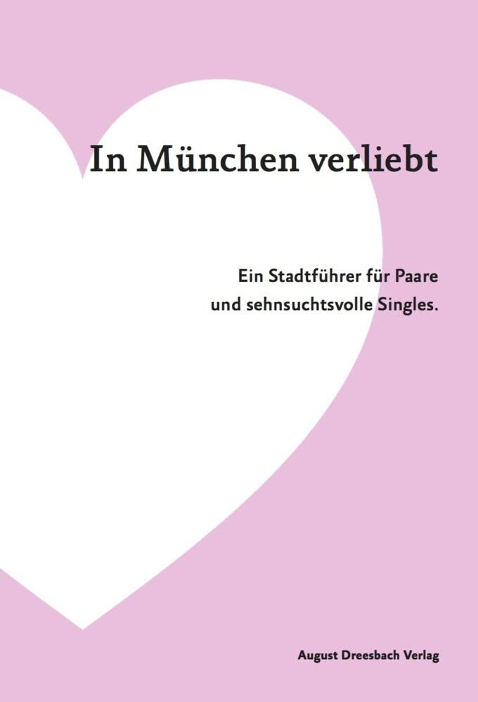 In München verliebt. Ein Stadtführer für Paare und sehnsuchtsvolle Singles Leisure, Home & Garden