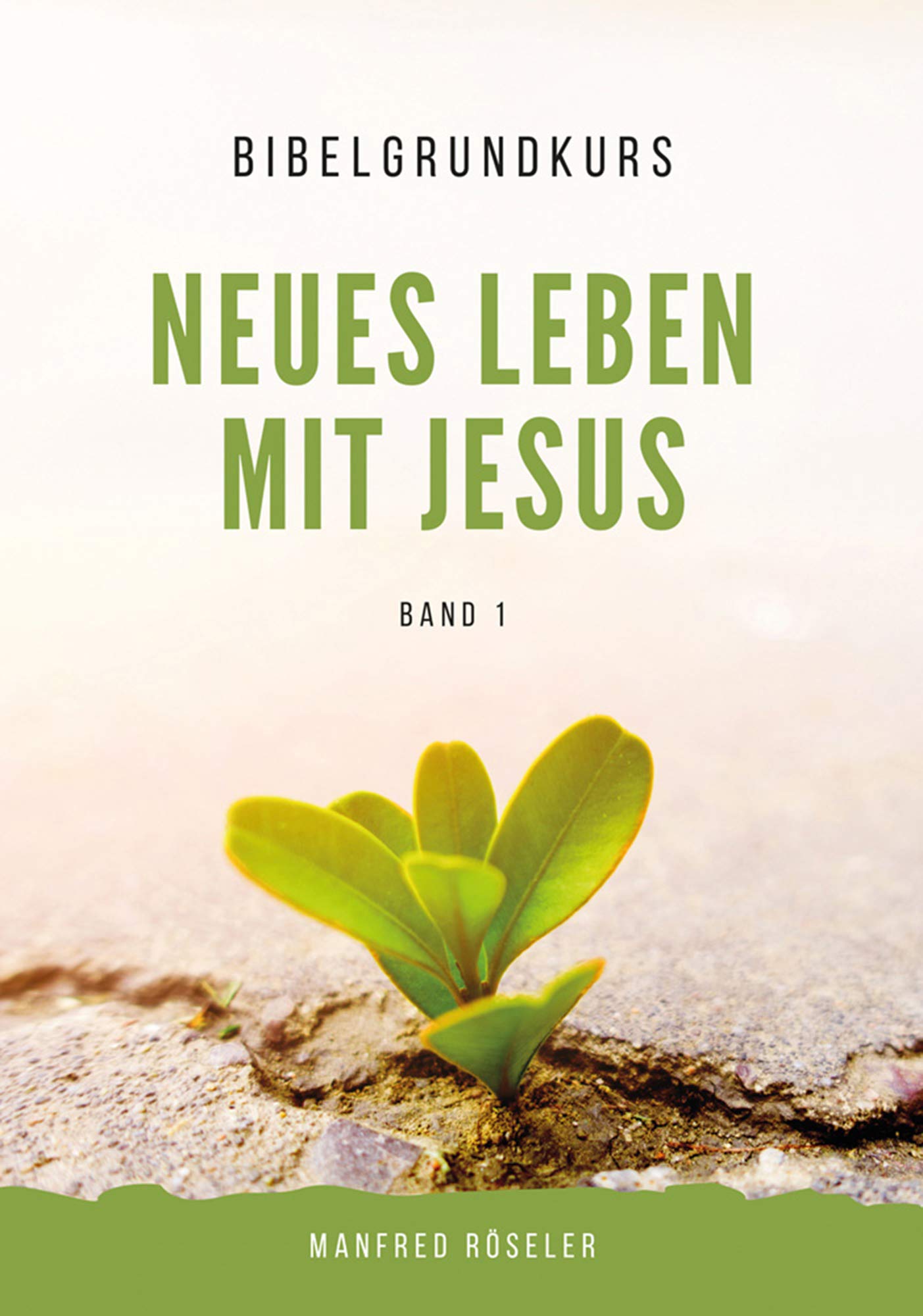 Bibelgrundkurs „Neues Leben mit Jesus“ Band 1 Religion & Esotericism