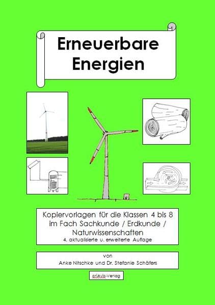 Erneuerbare Energien: Kopiervorlagen für die Klassen 4 bis 8 im Fach Sachkunde / Erdkunde / Naturwissenschaften 4. aktualisierte u. erweiterte Auflage Learning & Reference