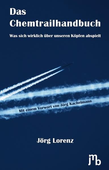 Das Chemtrailhandbuch: Was sich wirklich über unseren Köpfen abspielt Business & Technology