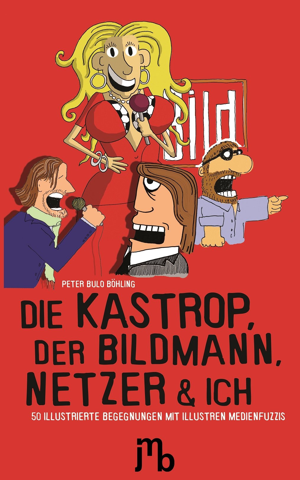 Die Kastrop, der Bildmann, Netzer und ich: 50 illustrierte Begegnungen mit illustren Medienfuzzis (Bulo: Cartoon-Bücher) Manga