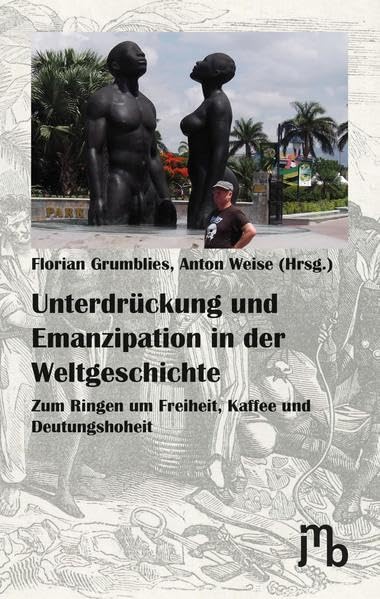 Unterdrückung und Emanzipation in der Weltgeschichte Politics & History