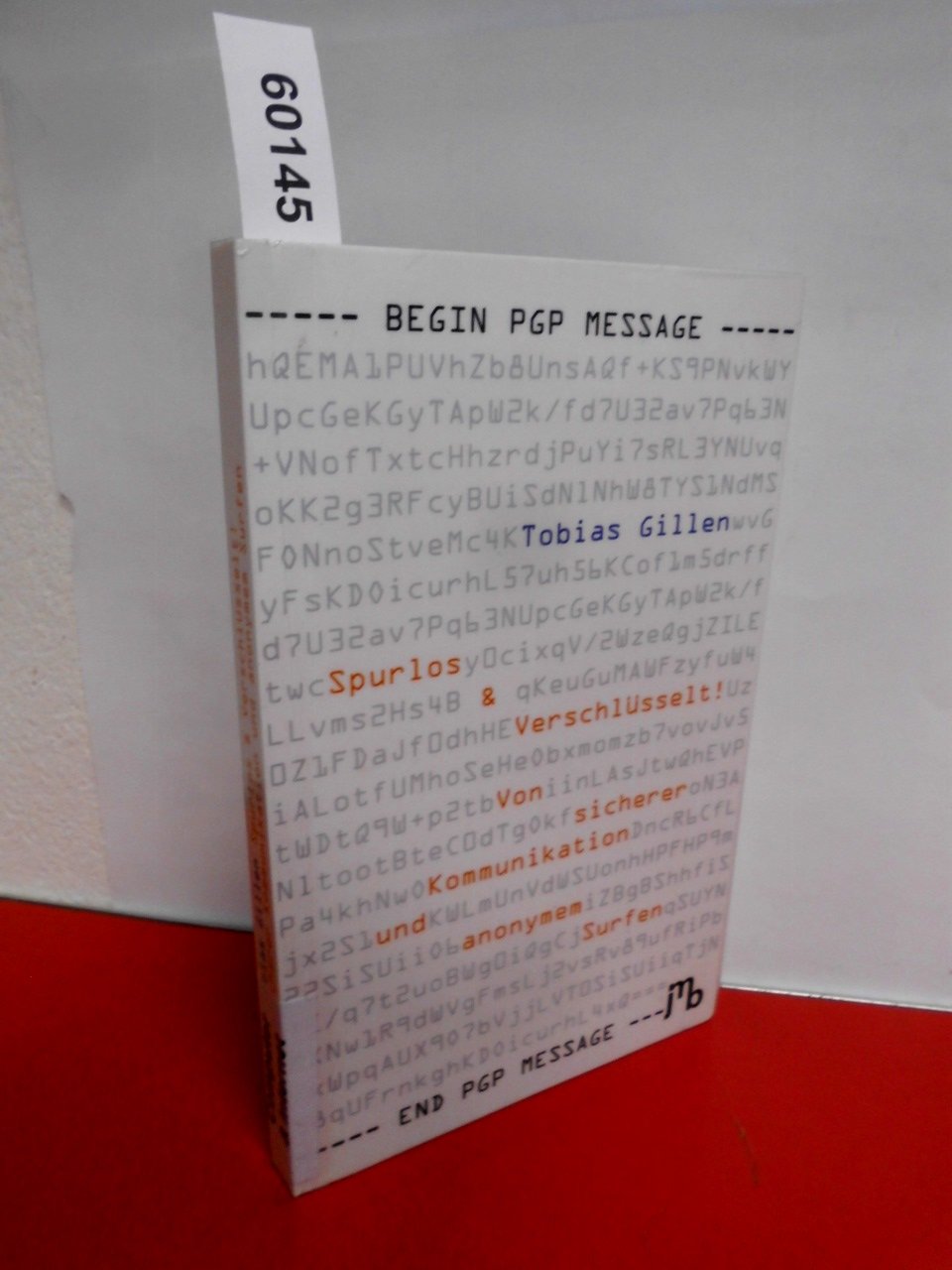 Spurlos & Verschlüsselt!: Von sicherer Kommunikation und anonymem Surfen Computer Science