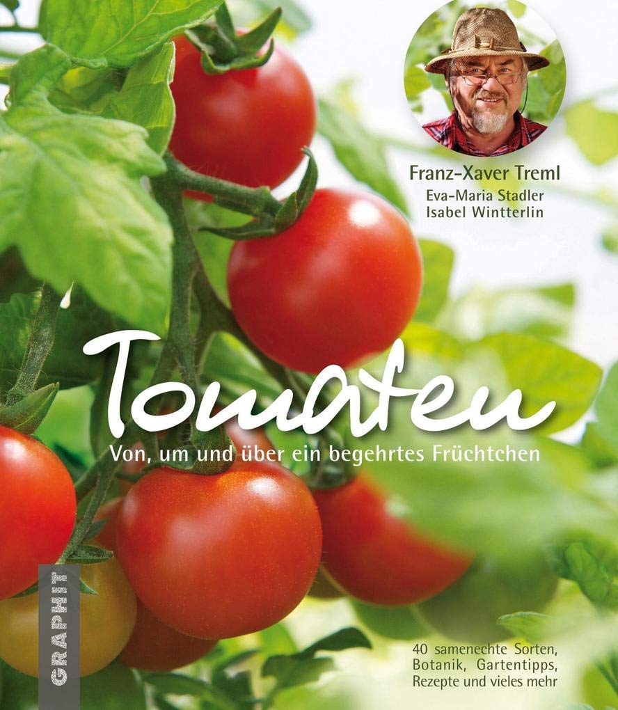 Tomaten: Von, um und über ein begehrtes Früchtchen Garden & Plants