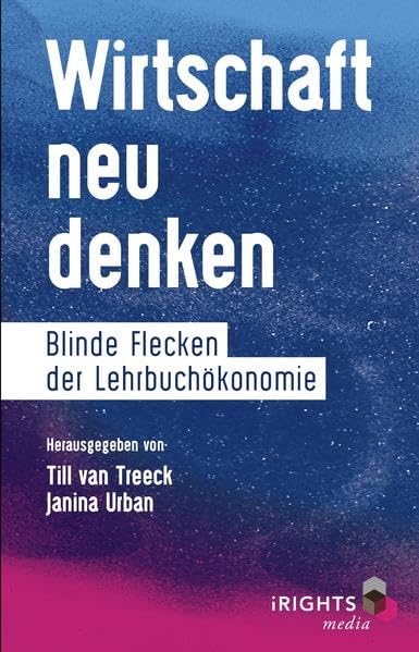 Wirtschaft neu denken: Blinde Flecken in der Lehrbuchökonomie Business, Finance & Career