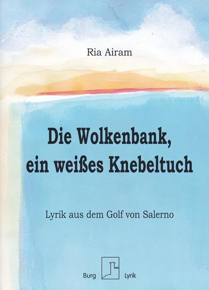 Die Wolkenbank, ein weißes Knebeltuch: Lyrik aus dem Golf von Salerno Poetry
