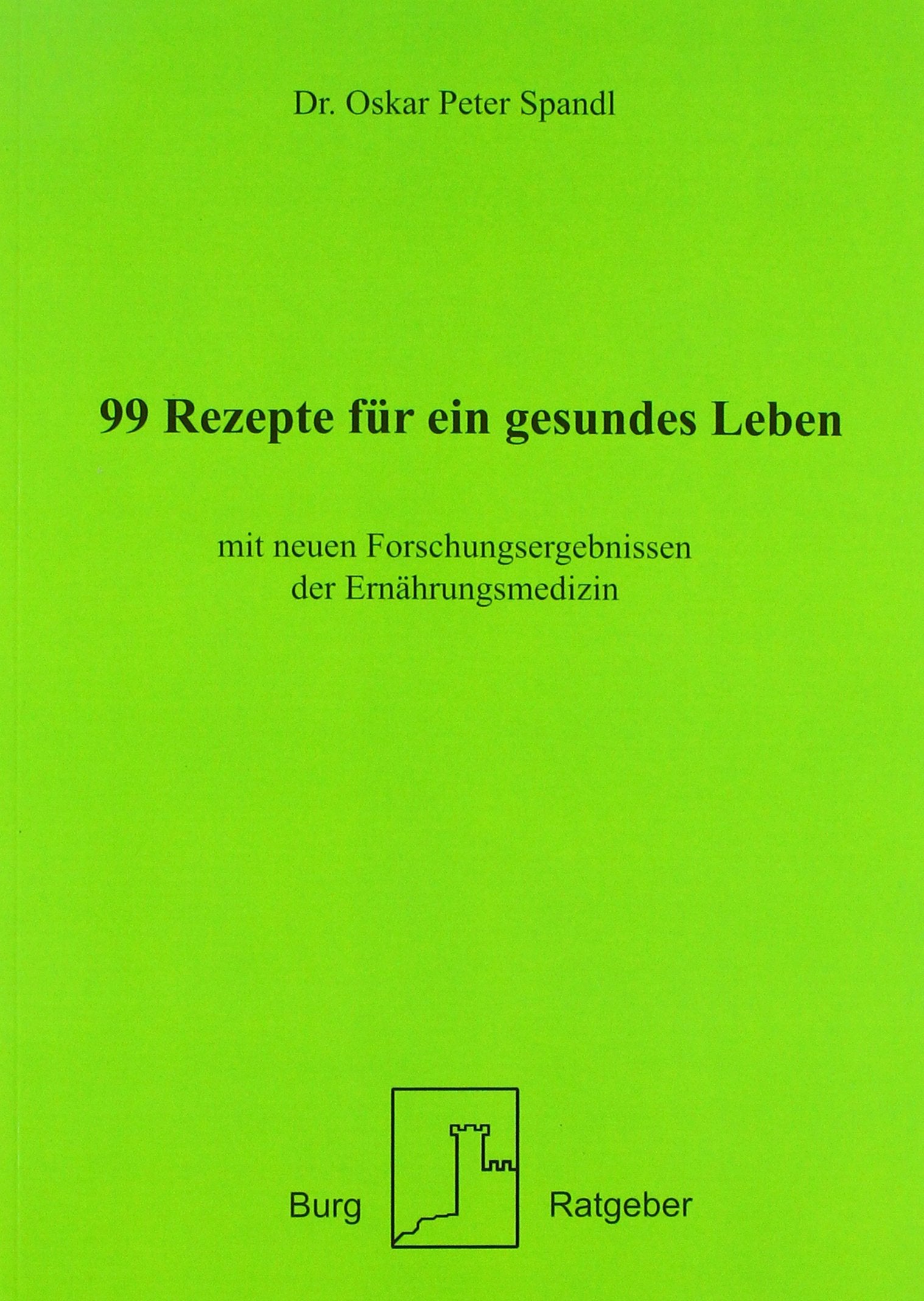 99 Rezepte für ein gesundes Leben Leisure, Home & Garden
