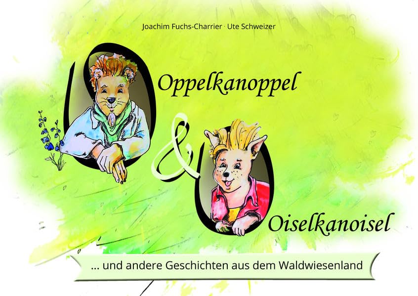 Oppelkanoppel und Oiselkanoisel: ... und andere Geschichten aus dem Waldwiesenland Children's books