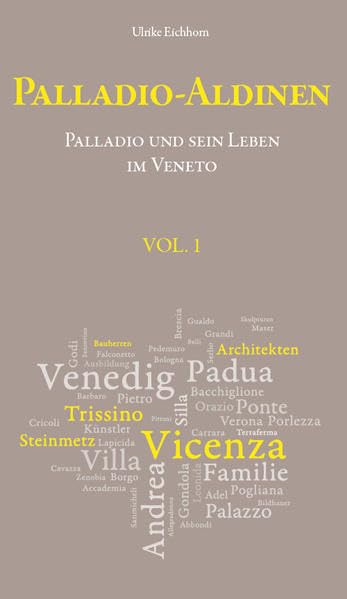 Palladio-Aldinen VOL. 1: Palladios Leben 1508–1580 im Veneto Architecture