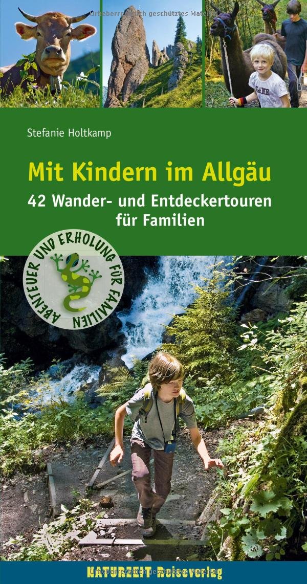 Mit Kindern im Allgäu: 42 Wander- und Entdeckertouren für Familien (Naturzeit mit Kindern) Leisure, Home & Garden