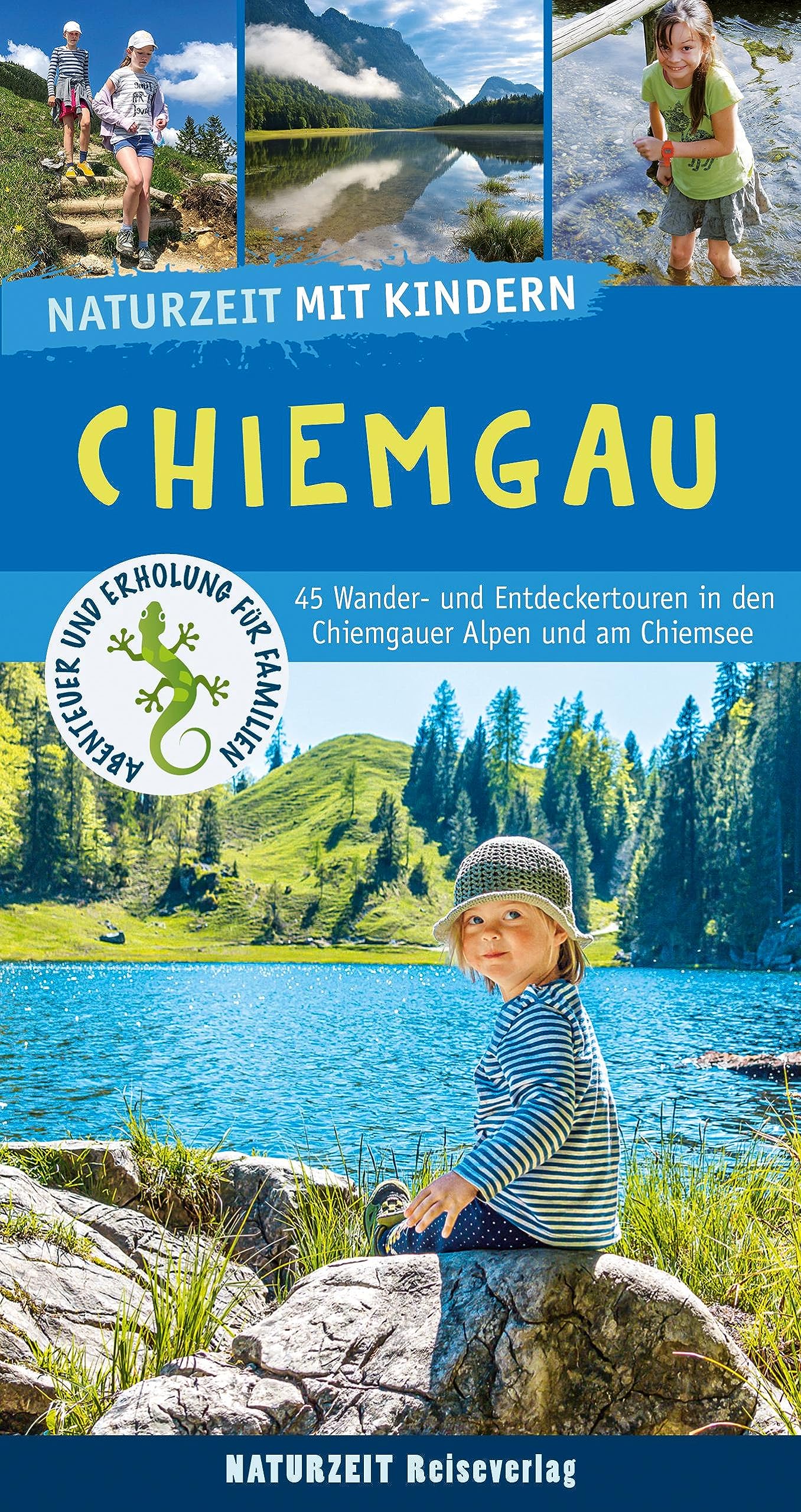Naturzeit mit Kindern: Chiemgau: 45 Wander- und Entdeckertouren in den Chiemgauer Alpen und am Chiemsee Leisure, Home & Garden