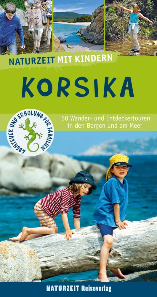 Naturzeit mit Kindern: Korsika: 50 Wander- und Entdeckertouren in den Bergen und am Meer Leisure, Home & Garden