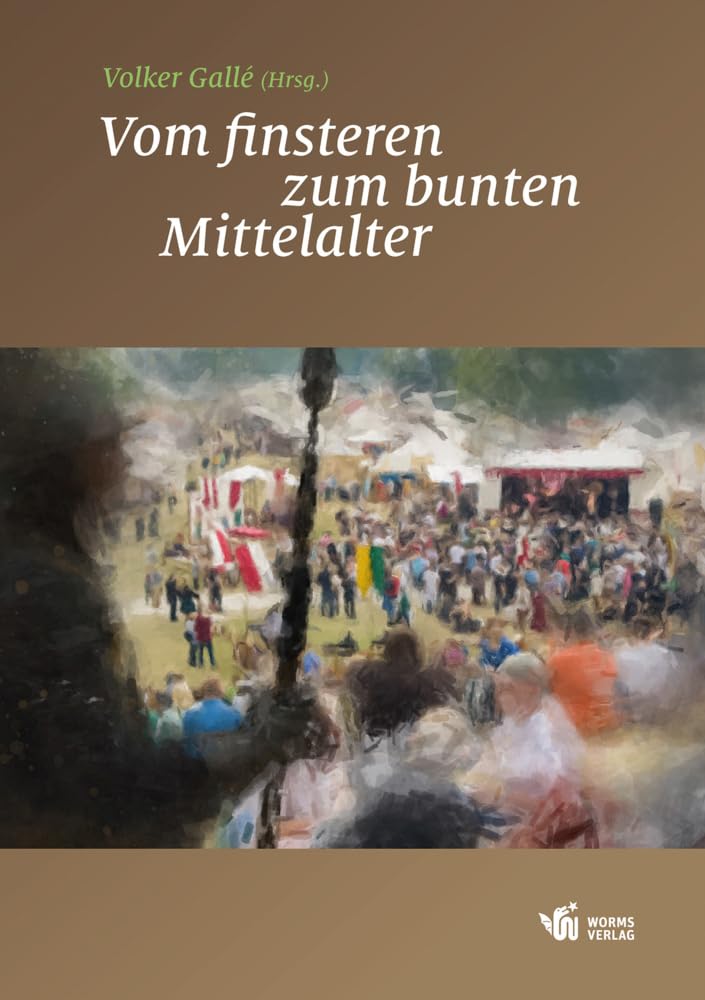 Vom finsteren zum bunten Mittelalter: Wissenschaftliches Symposium der Nibelungenliedgesellschaft und der Stadt Worms vom 16. bis 18. Oktober 2015 im ... der Nibelungenlied-Gesellschaft Worms) Film, Art & Culture