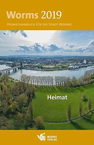 Worms 2019 – Heimat: Heimatjahrbuch für die Stadt Worms book