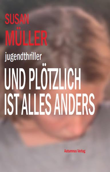 Und plötzlich ist alles anders (Jugendthriller-Reihe) Fiction