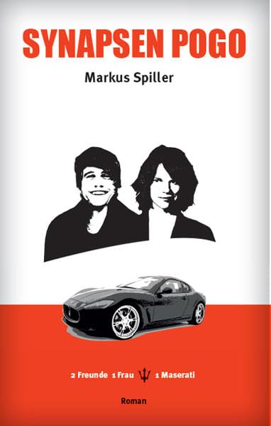 Synapsen-Pogo: 2 Freunde - 1 Frau - 1 Maserati. Roman Contemporary literature