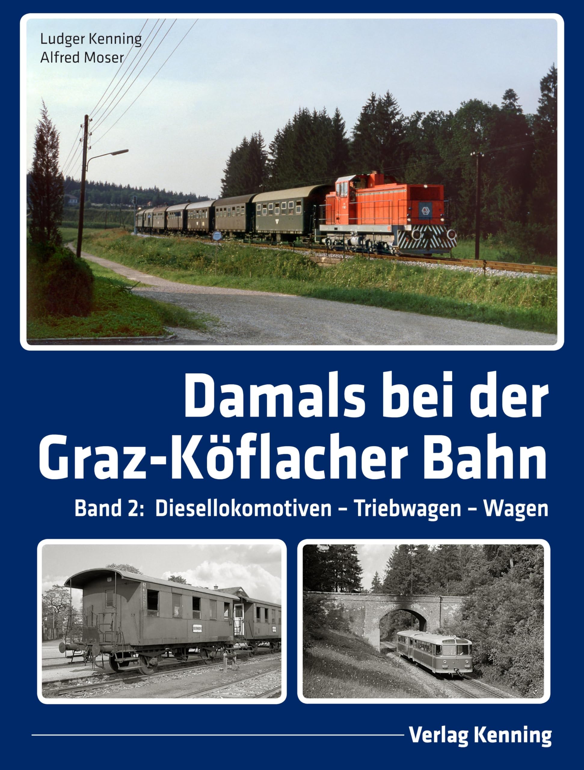 Damals bei der Graz-Köflacher Bahn: Band 2: Diesellokomotiven – Triebwagen – Wagen Business & Technology