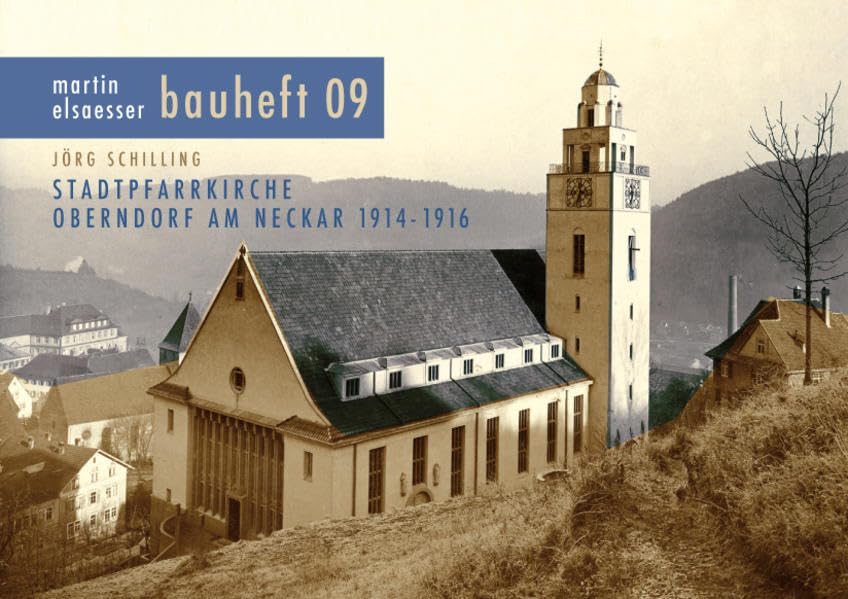 Stadtpfarrkirche Oberndorf am Neckar 1914-1916: martin-elsaesser-bauheft 09 (martin-elsaesser-bauhefte) Architecture