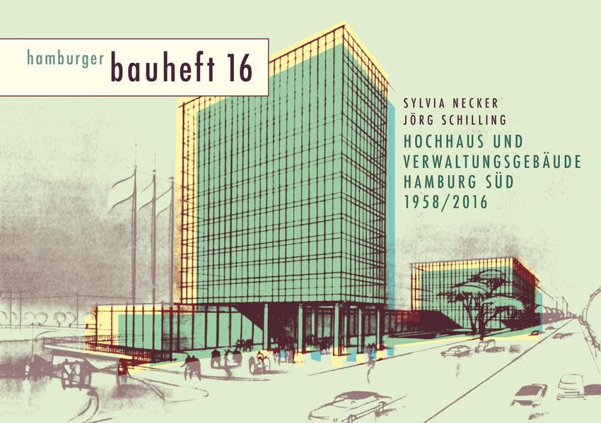 Hochhaus und Verwaltungsgebäude Hamburg Süd 1958 / 2016: Hamburger Bauheft Nr. 16 (hamburger bauhefte) Architecture