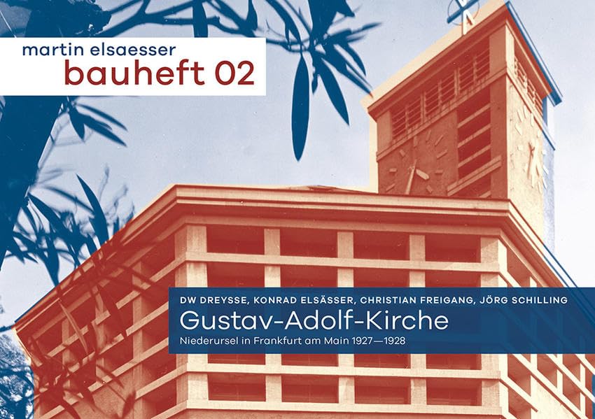 Gustav-Adolf-Kirche. Niederursel in Frankfurt am Maoin 1927-1928: martin elsaesser bauheft 02 (martin-elsaesser-bauhefte) Architecture