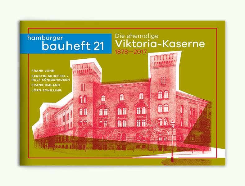 Die ehemalige Viktoria-Kaserne 1878-2017: hamburger bauhefte 21 Architecture