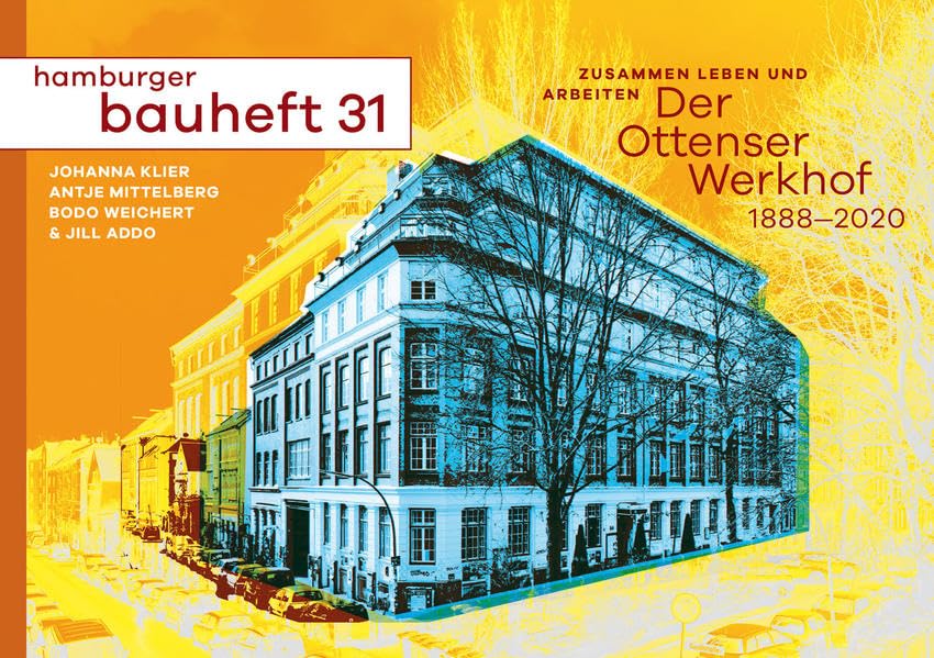 Der Ottensener Werkhof 1888-2020. Zusammen leben und arbeiten: hamburger bauheft 31 (hamburger bauhefte) Architecture