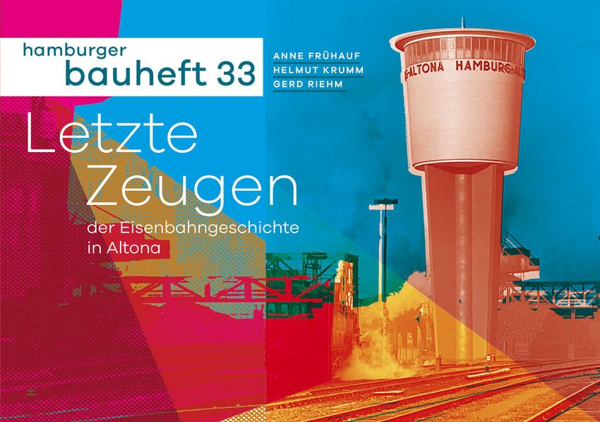 Letzte Zeugen der Eisenbahngeschichte in Altona: hamburger bauheft 33 (hamburger bauhefte) Architecture
